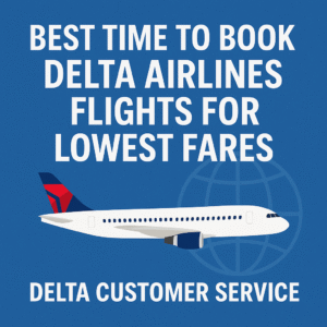 Read more about the article Best Time to Book Delta Airlines Flights for Lowest Fares