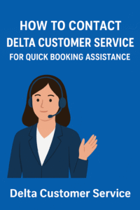 Read more about the article How to Contact Delta Customer Service for Quick Booking Assistance